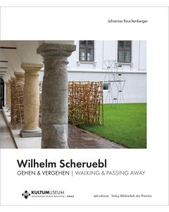 Wilhelm Scheruebl • Gehen & Vergehen | Walking & Passing away