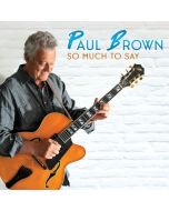 Paul Brown (Guitar) - So Much To Say CD