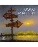 Doug MacLeod - Between Somewhere & Goodbye CD