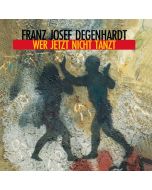 Franz Josef Degenhardt - Wer jetzt nicht tanzt CD