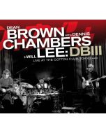 Dean Brown, Dennis Chambers & Will Lee - DB III: Live At The Cotton Club Tokyo 2008 CD