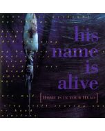 His Name Is Alive - Home Is In Your Head CD