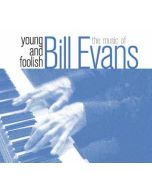 Bill Evans (Piano) (1929-1980) - Young And Foolish-The Music Of Bill Evans CD