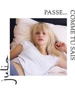 Julia (Frankreich) - Passe... Comme Tu Sais CD