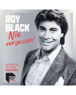 Roy Black - Nie vergessen! Die größten Hits einer Legende CD