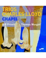 Charles Lloyd - Trios: Chapel (180g) LP