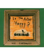 Vic Chesnutt - Is The Actor Happy CD