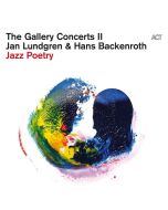 Jan Lundgren & Hans Backenroth - The Gallery Concerts II: Jazz Poetry CD