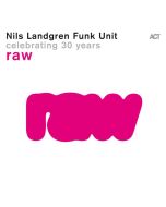 Nils Landgren - Raw - Celebrating 30 Years CD