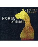 Jeffrey Foucault - Horse Latitudes CD