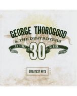 George Thorogood - Greatest Hits: 30 Years Of Rock CD