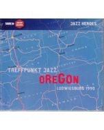 Oregon - Oregon (Treffpunkt Jazz, Ludwigsburg 1990) CD