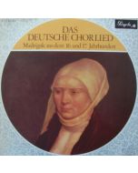 Das Deutsche Chorlied - Madrigale aus dem 16. und 17. Jahrhundert LP