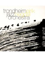 Trondheim Jazz Orchestra & Eirik Hegdal • Wood and Water CD