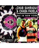 Chab Sahraoui & Chaba Fadela • Rai in New York CD