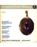Walter Gieseking • Schumann, Chopin, Grieg, Debussy 7"