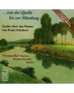 Franz Schubert (1797-1828) – ...von der Quelle bis zur Mündung CD