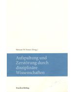 Aufspaltung und Zerstörung durch disziplinäre Wissenschaften