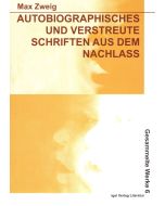 Max Zweig • Autobiographisches und verstreute Schriften aus dem Nachlass