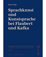 Klaus Pape • Sprachkunst und Kunstsprache bei Flaubert und Kafka