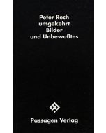 Peter Rech • umgekehrt. Bilder und Unbewußtes