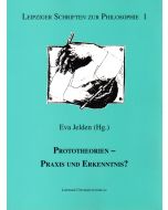 Prototheorien • Praxis und Erkenntnis?
