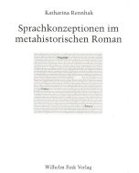 Katharina Rennhak • Sprachkonzeptionen im metahistorischen Roman