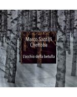 Marco Santilli CheRoba • L'occhio della betulla CD