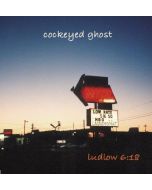 Cockeyed Ghost • Ludlow 6:18 CD