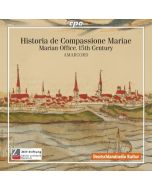 Historia de Compassione Mariae • Marian Office, 15th Century CD
