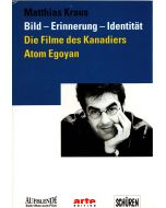 Bild, Erinnerung, Identität • Die Filme des Kanadiers Atom Egoyan