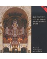 Die große Sauer-Orgel im Berliner Dom CD