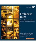 Berliner Weihnachtsmusiken zwischen Barock und Romantik - "Frohlocke nun!" CD