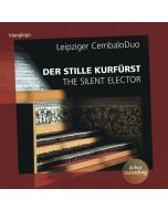 Leipziger CembaloDuo - Der stille Kurfürst CD