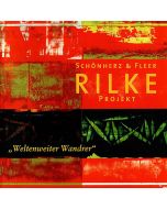 Schönherz & Fleer - Rilke Projekt: Weltenweiter Wandrer CD