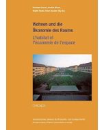 Wohnen und die Ökonomie des Raums • L'habitat et l'économie de l'espace