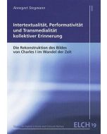 Annegret Stegmann • Intertextualität, Performativität und Transmedialität kollektiver Erinnerung