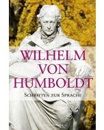 Wilhelm von Humboldt • Schriften zur Sprache