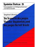 Siegfried Ulbrecht • Die Dramatik des jungen Vladimir Majakovskij und des jungen Bertolt Brecht