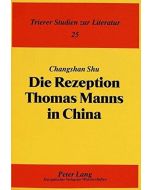 Changshan Shu • Die Rezeption Thomas Manns in China