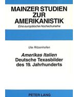Ute Ritzenhofen • «Amerikas Italien»: Deutsche Texasbilder des 19. Jahrhunderts