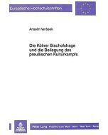 Verbeek: Die Kölner Bischofsfrage und die Beilegung des preußischen Kulturkampfs