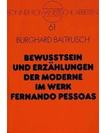Burghard Baltrusch • Bewußtsein und Erzählungen der Moderne im Werk Fernando Pessoas