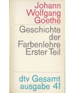 Johann Wolfgang Goethe • Geschichte der Farbenlehre. Erster Teil