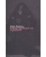 Alain Badiou • Kleines Handbuch zur In-Ästhetik