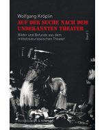 Wolfgang Kröplin • Auf der Suche nach dem unbekannten Theater, Band 1