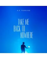 A.S. Fanning - Take Me Back To Nowhere CD