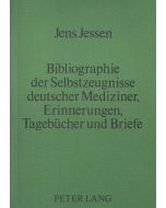 Jens Jessen • Bibliographie der Selbstzeugnisse deutscher Mediziner, Erinnerungen, Tagebücher und Briefe