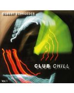 Robert Schroeder - Club Chill Vol. 1 CD