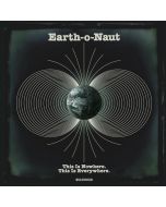 Earth-O-Naut - This Is Nowhere. This Is Everywhere LP